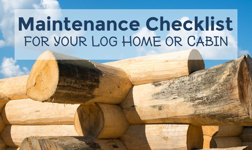 maintenance checklist for log homes